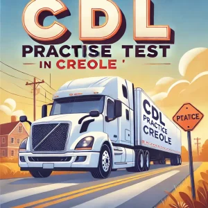 CDL Practice Test in Creole (Kreyòl) 2025 Questions Answers